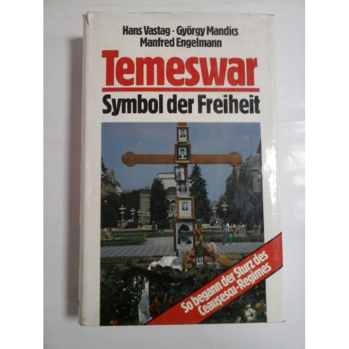 TEMESWAR SYMBOL DER FREIHEIT - HANS VASTAG, GYORGY MANDICS, MANFRED ENGELMANN